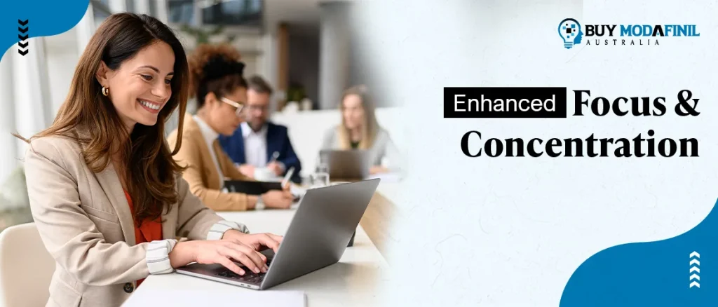 Enhanced focus and concentration